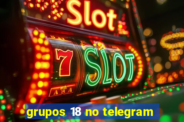 grupos 18 no telegram